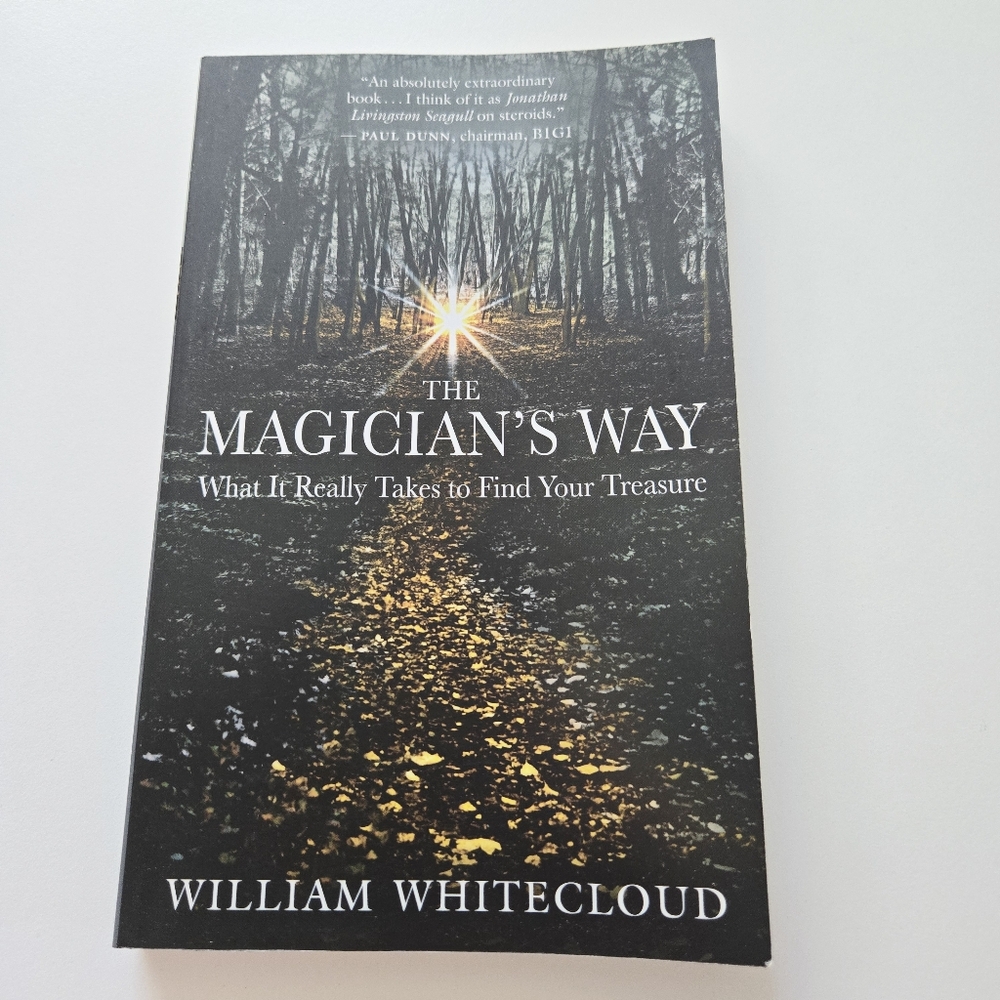 The Magician's Way William Whitecloud New World Library 2009 Fiction Philosophy